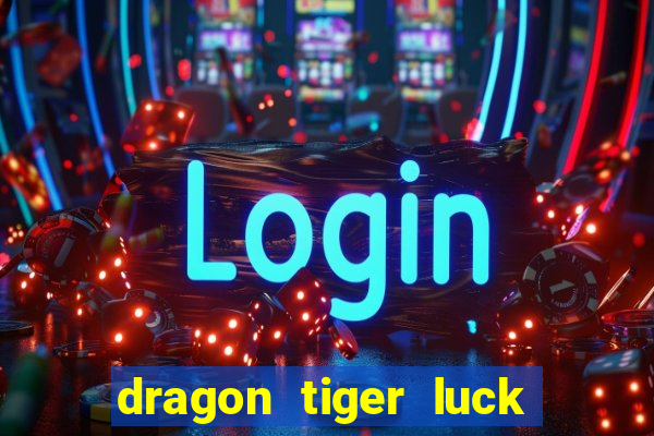 dragon tiger luck demo dinheiro infinito